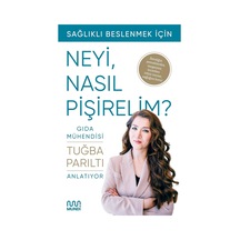 Sağlıklı Beslenmek İçin Neyi, Nasıl Pişirelim : Gıda Mühendisi Anlatıyor