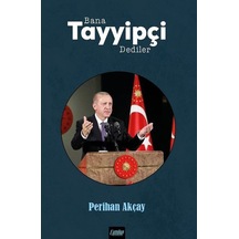 Bana Tayyipçi Dediler - Perihan Akçay - Çimke