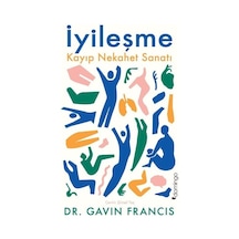 İyileşme  - Kayıp Nekahet Sanatı  - Gavin Francis  - Domingo Yayınevi