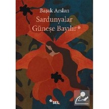 Sardunyalar Güneşe Bayılır / Başak Arslan