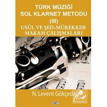 Usul ve Şed-Mürekkeb Makam Çalışmaları-Türk Müziği Sol Klarnet Metodu 3 - N. Levent Gökçedağ - Ozan Yayıncılık