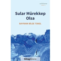Sular Mürekkep Olsa - Bayram Bilge Tokel - Muhit Kitap
