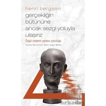 Henri Bergson - Gerçekliğin Bütününe Ancak Sezgi Yoluyla Ulaşırız - Melis Uygur Biblika - Destek Yayınları