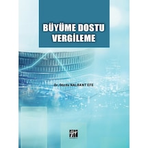Gazi Kitabevi - Büyüme Dostu Vergileme - Dr. Gözde Nalbant Efe