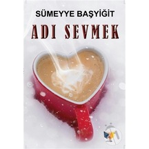 Adı Sevmek - Sümeyye Başyiğit - Ateş Yayınları