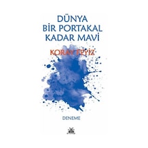 Dünya Bir Portakal Kadar Mavi / Koray Feyiz