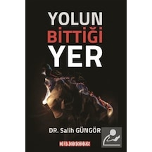 Yolun Bittiği Yer - Salih Güngör - Bilgeoğuz Yayınları
