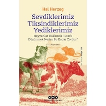 Sevdiklerimiz Tiksindiklerimiz Yediklerimiz - Hayvanlar Hakkında Tutarlı Düşünmek Neden Bu Kadar Zordu - Hal Herzog - Yapı Kredi Yayınları