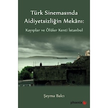 Türk Sinemasında Aidiyetsizliğin Mekanı: Kayıplar ve Ölüler Ke...