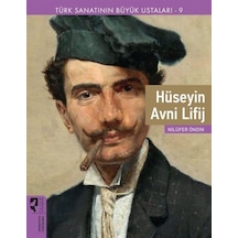 Hüseyin Avni Lifij - Türk Sanatının Büyük Ustaları 9 - Nilüfer Öndin - Hayalperest Yayınevi