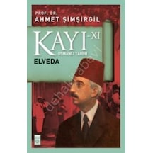 Kayı 11-Elveda - Ahmet Şimşirgil - Timaş Yayınları