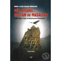 Hititler ve Eski Anadolu Halklarında Mit Efsane Destan ve Masallar - İçerik Köken İlişki ve Kült - Ahmet Ünal - Bilgin Kültür Sanat