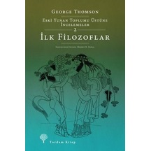 Eski Yunan Toplumu Üstüne İncelemeler 2 - İlk Filozoflar - George Thomson - Yordam Kitap