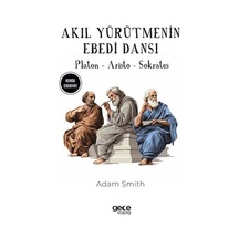 Akıl Yürütmenin Ebedi Dansı - Platon Aristo Sokrates - Adam Smith - Gece Kitaplığı