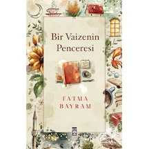 Bir Vaizenin Penceresi - Fatma Bayram - Timaş Yayınları
