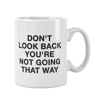 Sarkastik Eğlenceli Don't Look Back You Are Not Going That Way Baskılı Kupa Bardak Beyaz
