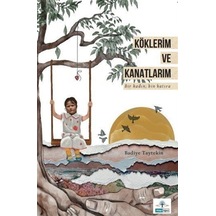 Köklerim Ve Kanatlarım / Badiye Taytekin