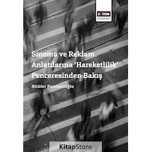 Sinema ve Reklam Anlatılarına Hareketlilik Penceresinden Bakış - Nilüfer Pembecioğlu - Eğitim Yayınevi