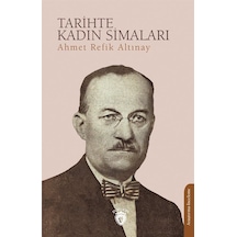 Tarihte Kadın Simaları - Ahmet Refik Altınay - Dorlion Yayınevi