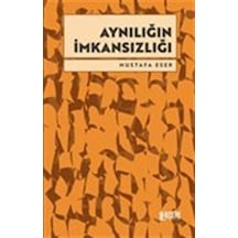 Aynılığın İmkansızlığı / Mustafa Eser