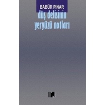 Düş Delisinin Yeryüzü Notları / Babür Pınar