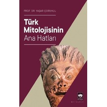 Türk Mitolojisinin Ana Hatları - Yaşar Çoruhlu - Ötüken Neşriyat