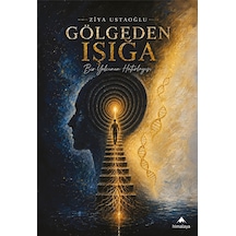 Gölgeden Işığa: Bir Yolcunun Hatırlayışı
