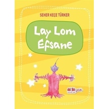 Lay Lom Efsane - Seher Keçe Türker - Akıl Fikir Yayınları