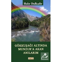 Gökkuşağı Altında Munzur'a Akan Anılarım / Hıdır Dulkadir