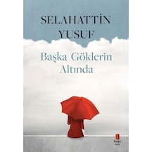 Başka Göklerin Altında / Selahattin Yusuf