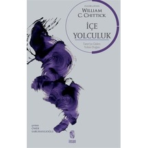 İçe Yolculuk Tanrı'ya Giden Yolun Doğası / William C. Chittick