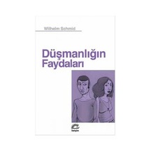Düşmanlığın Faydaları - Wilhelm Schmid - İletişim Yayınları