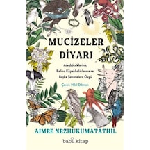 Mucizeler Diyarı - Ateşböceklerine Balina Köpekbalıklarına ve Başka Şahanelere Övgü - Aimee Nezhukumatathil - Babil Kitap