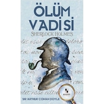 Sherlock Holmes - Ölüm Vadisi - Sir Arthur Conan Doyle - Anonim Yayınları
