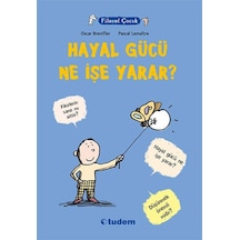 Filozof Çocuk - Hayal Gücü Ne İşe Yarar? - Oscar Brenifier - Tudem Yayınları