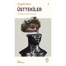 Üsttekiler: Irk Biliminin Geri Dönüşü - Angela Saini - Minotor Kitap