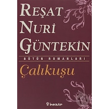 Çalıkuşu- Bütün Eserleri 1 - Reşat Nuri Güntekin - İnkılap Kitabevi