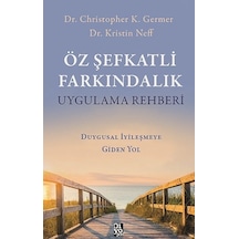 Öz Şefkatli Farkındalık Uygulama Rehberi - Christopher K. Germer - Diyojen Yayıncılık