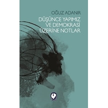 Düşünce Yapımız ve Demokrasi Üzerine Notlar - Oğuz Adanır - Cem Yayınevi