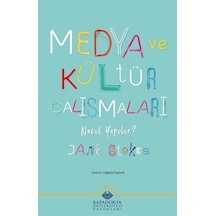 Medya ve Kültür Çalışmaları Nasıl Yapılır? - Jane Stokes - Kapadokya Üniversitesi Yayınları
