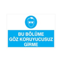Bu Bölüme Göz Koruyucusuz Girme Uyarı Tabelası - 50x70 Alüminyum Kompozit Panel - Gk16