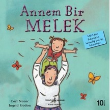 Annem Bir Melek-İlk Okuma Kitaplarım - Carl Norac - İş Bankası Kültür Yayınları