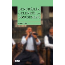 Dengbejlik Geleneği ve Dönüşümler - Fırat Taş - Çizgi Kitabevi