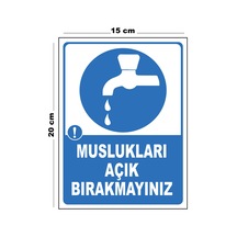 Metal Muslukları Açık Bırakmayınız 15cm X 20cm Uyarı Levhası Yönlendirme Tabelası