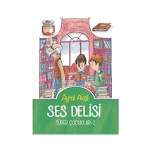 Ses Delisi - Süper Çocuklar 2 - Aytül Akal - Tudem Yayınları