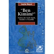 Ben Kimim / Türkiye'de Sözlü Tarih, Kimlik ve Öznellik / Leyla...