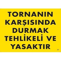 Tornanın Karşısında Durmak Tehlikeli Ve Yasaktır Uyarı Levhası 25x35 Kod:207 - Cole-286653