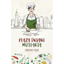 Plaza İnsanı Mutfakta - Sedefnaz Yaşar - Küsurat