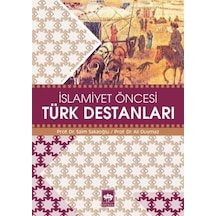 İslamiyet Öncesi Türk Destanları - Prof. Dr. Saim Sakaoğlu -  Ali Akar - Ötüken Neşriyat