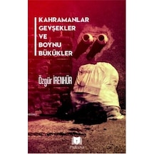 Kahramanlar Gevşekler Ve Boynu Bükükler